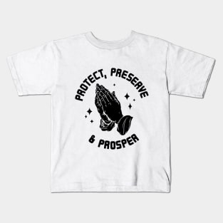 Protect, Preserve, And Prosper black Kids T-Shirt